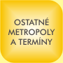 Ostatné metropoly a termíny